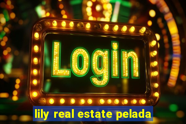 lily real estate pelada